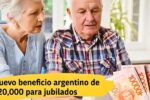 Nuevo beneficio argentino de $20,000 para jubilados — cómo aplicar, quiénes lo reciben y cuándo cobrarlo